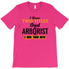 I Have Two Titles Dad And Arborist And I Rock Them Both T-Shirt