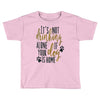 IT'S NOT DRINKING ALONE IF YOUR DOG IS HOME Toddler T-shirt