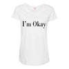 i'm okay Maternity Scoop Neck T-shirt