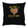 you have a pizza my heart Throw Pillow