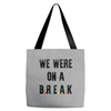 Friends Quote - We Were On A Break Tote Bags