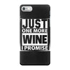 Just One More Wine I Promise iPhone 7 Case