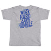Work Hard, Stay Humble Toddler T-shirt