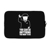you can be anything you want to be Laptop sleeve