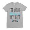 I'm Your Mother's Day Gift Dad Says You're Welcome Boy Ladies Fitted T-Shirt