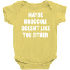 maybe broccoli doesn't like you either Baby Bodysuit