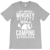 love whiskey and camping! T-Shirt