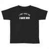 i don't need you i have wifi Toddler T-shirt