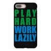 play hard, work lazily iPhone 8 Plus