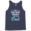 My Favorite People Call Me Dad Tank Top