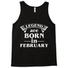 legends are born in february t shirt Tank Top