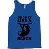 drop like a sloth Tank Top