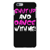 shut up dance with me iPhone 6 Plus/6s Plus Case