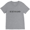 hurt so good V-Neck Tee