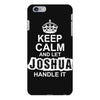 Keep Calm And Let Joshua Handle It iPhone 6/6s Plus Case