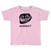 problem trollface troll face slogan internet meme t shirt2 Toddler T-shirt