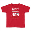 don't flirt with me i love may girl she is a crazy scorpio she will mu Toddler T-shirt