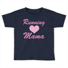 running mama Toddler T-shirt