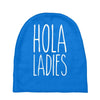 hola ladies   cool hip funny Baby Beanies