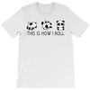 This Is How I Roll T-Shirt