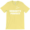 nobody's perfect  i'm nobody T-Shirt