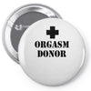 orgasm donor t shirt funny t shirt cool tshirt shirt geek tee shirt 80 Pin-back button
