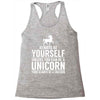 always be a unicorn Racerback Tank