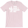 you don't gnome me T-Shirt