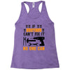 IF BROTHER CAN'T FIX IT THAN NO ONE CAN FIX IT Racerback Tank