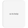 no its becky Mousepad