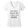 you don's scare me i have two sons Women's V-Neck T-Shirt