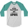 The Best Father Was Born In April 3/4 Sleeve Shirt