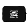 i never dreamed i'd end up to be a perfect freaking husband but here i Laptop sleeve