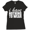 nothing to wear (2) Ladies Fitted T-Shirt