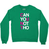 can yuo not tho Crewneck Sweatshirt