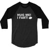hug me i fart 3/4 Sleeve Shirt