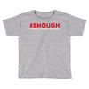 enough national school walkout Toddler T-shirt