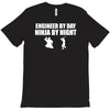 engineer by day ninja by night T-Shirt