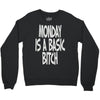 monday is a basic bitch Crewneck Sweatshirt