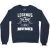 Legends Are Born In November Crewneck Sweatshirt
