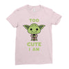 too cute i am Ladies Fitted T-Shirt