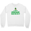 leprechauns made me do it Crewneck Sweatshirt
