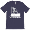 man tasking T-Shirt