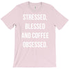 stressed, blessed and coffee obsessed T-Shirt