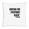 i&rsquo;m rooting for everybody black Throw Pillow