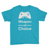 weapon of choice, gaming Youth Tee