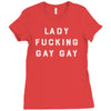 Lady Fucking Gay Gay Ladies Fitted T-Shirt