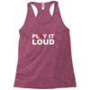 PLAY IT LOUD! Racerback Tank