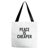 peace is cheaper awesome Tote Bags