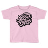 good type Toddler T-shirt